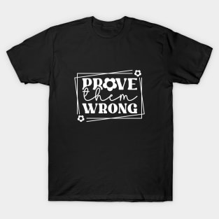 Prove Them Wrong T-Shirt